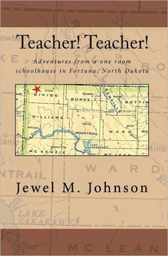Teacher! Teacher!: Adventures from a one room schoolhouse in Fortuna, North Dakota