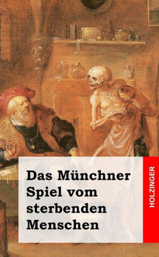 Das M??chner Spiel vom sterbenden Menschen