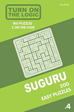Turn On The Logic Suguru 200 Easy Puzzles 9X9 (Volume 4) (Suguru Puzzle Book)