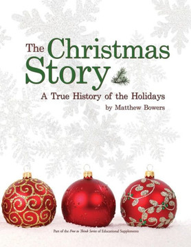 The Christmas Story: A True History of the Holidays