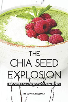 The Chia Seed Explosion: Discover 30 New Uses Of Chia Seeds