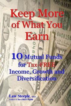 Keep More of What You Earn: 10 Mutual Funds for Tax-FREE Income, Growth and Diversification