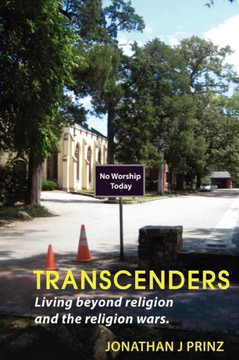 Transcenders: Living beyond religion and the religion wars.