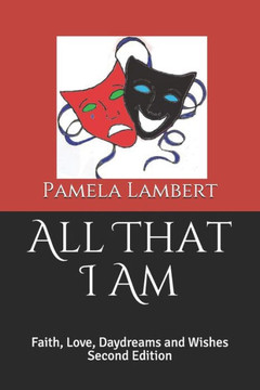 All That I Am: Faith, Love, Daydreams and Wishes