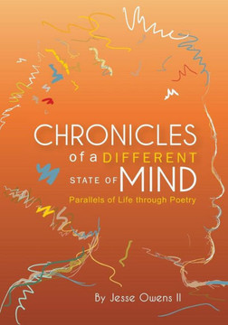 Chronicle of a Different State of Mind: Parallels of Life thru Poetry