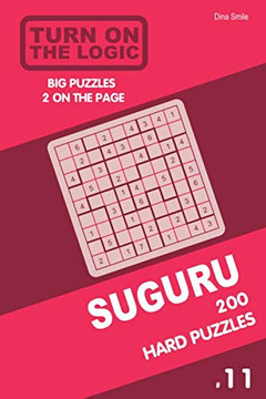 Turn On The Logic Suguru 200 Hard Puzzles 9X9 (Volume 11) (Suguru Puzzle Book)