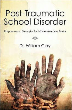 Post Traumatic School Disorder: Empowerment Strategies for African American Males