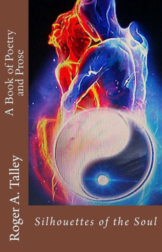 Silhouettes of the Soul: A Book of Poetry and Prose