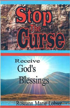 Stop The Curse, Receive God's Blessings: ""Whom the Son sets free, is free indeed""