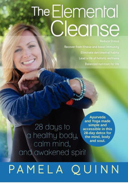 The Elemental Cleanse: 28 days to a healthy body, calm mind and awakened spirit