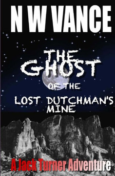 The Ghost Of The Lost Dutchman's Mine