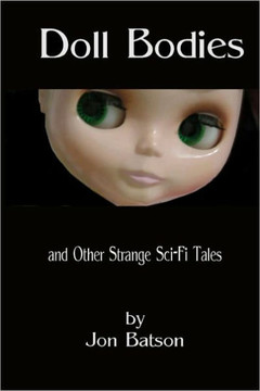 Doll Bodies: and Other Strange Sci-Fi Tales