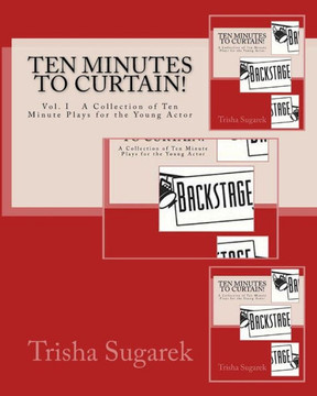 Ten Minutes to Curtain!: A Collection of Short Plays for the Young Actor