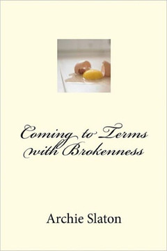 Coming to Terms with Brokenness Coming to Terms with Brokenness