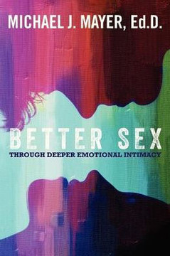 Better Sex Through Deeper Emotional Intimacy