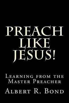 Preach Like Jesus!: Learning from the Master Preacher