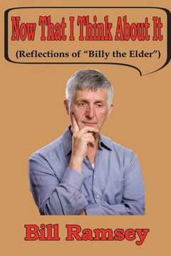 Now That I Think About It: (Reflections of ""Billy the Elder?"")