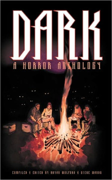 Dark: A Horror Anthology Dark: A Horror Anthology