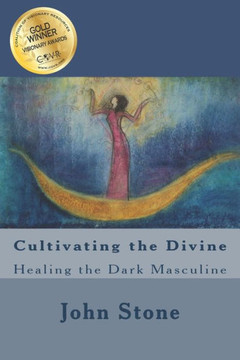 Cultivating the Divine: Healing the Dark Masculine