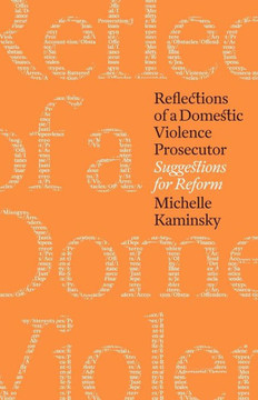 Reflections of a Domestic Violence Prosecutor: Suggestions for Reform