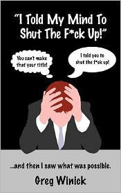 ""I Told My Mind To Shut The F*ck Up!"": ...and then I saw what was possible.