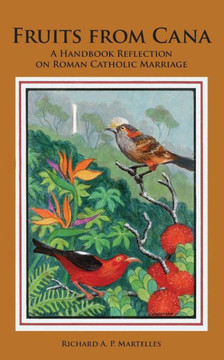 Fruits from Cana: A Handbook Reflection on Roman Catholic Marriage