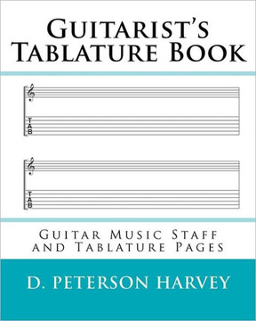 Guitarist's Tablature Book: Guitar Music Staff and Tablature Pages