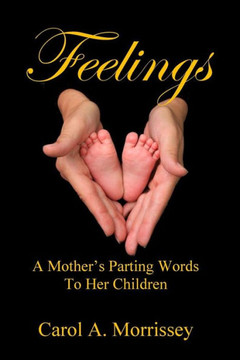 Feelings - A Mother's Parting Words To Her Children