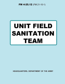 Unit Field Sanitation Team (FM 4-25.12)