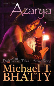 Michael T. Bhatty's AZARYA: Dark Passion Tales - Azarya Rising