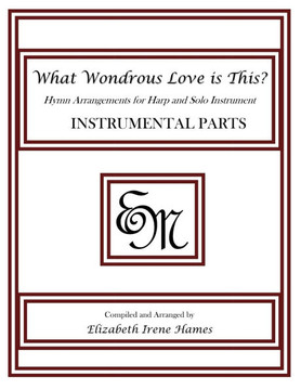 What Wondrous Love Is This?: Hymn Arrangements for Harp and Solo Instrument: Instrumental Parts