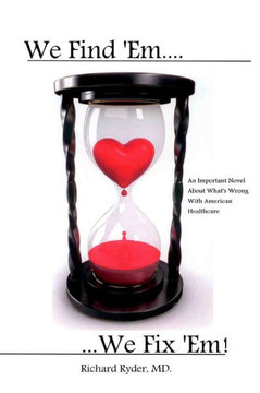 We Find 'Em, We Fix 'Em!: An Important Thriller About American Medicine