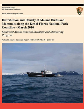 Distribution and Density of Marine Birds and Mammals along the Kenai Fjords National Park Coastline - March 2010: Southwest Alaska Network Inventory a