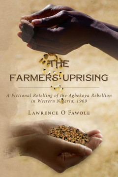 The Farmers' Uprising: A fictional retelling of the Agbekoya rebellion in Western Nigeria, 1969