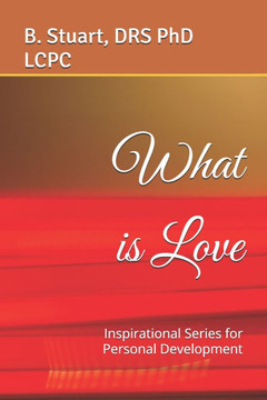 What is Love: Inspirational Series for Personal Development