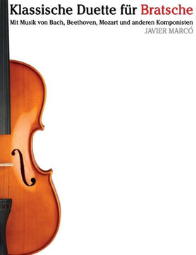 Klassische Duette F?? Bratsche: Bratsche F?? Anf??ger. Mit Musik Von Bach, Beethoven, Mozart Und Anderen Komponisten