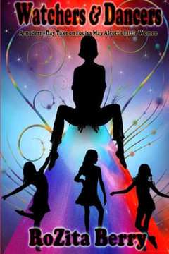 Watchers and Dancers: A Modern-day Take on Louisa May Alcott's Little Women