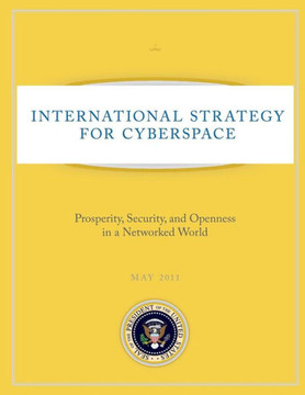 International Strategy for Cyberspace: Prosperity, Security, and Openness in a Networked World - 9781481192651