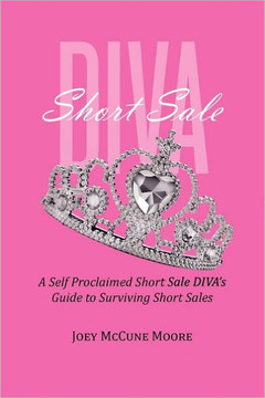 Short Sale DIVA: A Self Proclaimed Short Sale DIVA's Guide to Surviving Short Sales