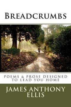 Breadcrumbs: Poems and Prose Designed to Lead You Home