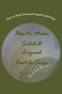 How to Make Solid and Liquid Castile Soap How to Make Solid and Liquid Castile Soap