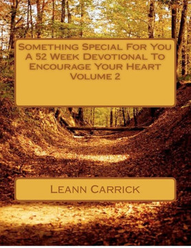 Something Special For You A 52 Week Devotional To Encourage Your Heart Volume 2