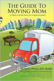 The Guide to Moving Mom: ...or Dad, or Uncle Henry (or maybe yourself)