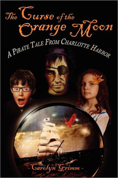 The Curse of the Orange Moon: A Pirate Tale from Charlotte Harbor