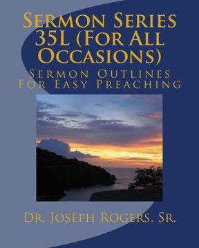 Sermon Series 35L (For All Occasions): Sermon Outlines For Easy Preaching