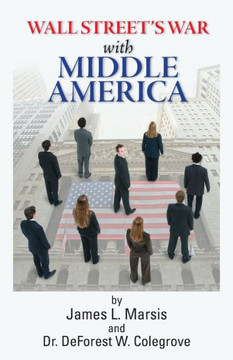 Wall Street's War with Middle Class America: A Thirty Year History