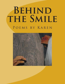 Behind the Smile: Poems by Karen - 9781480060821