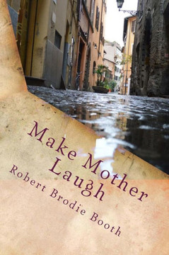 Make Mother Laugh: A comic story of love and friendship