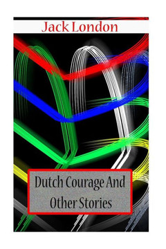 Dutch Courage And Other Stories - 9781478104452