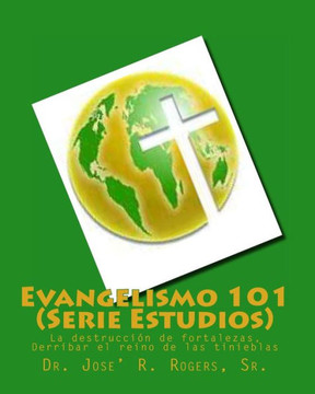 Evangelismo 101 (Serie Estudios): La destrucci?? de fortalezas, Derribar el reino de las tinieblas